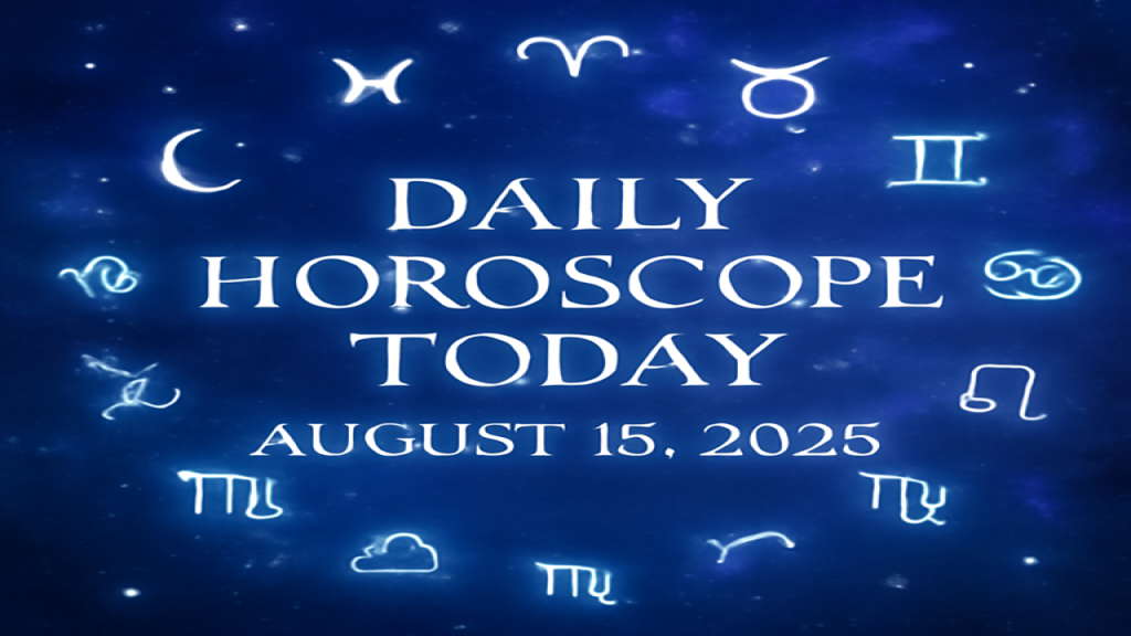 Daily Horoscope Today – August 15, 2025