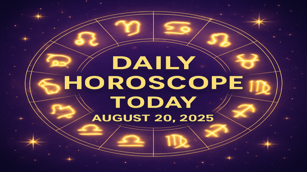 Daily Horoscope Today 20 August 2025