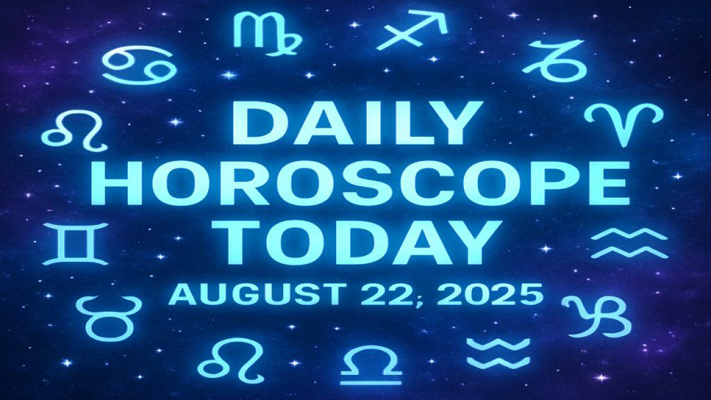 Daily Horoscope Today August 22, 2025