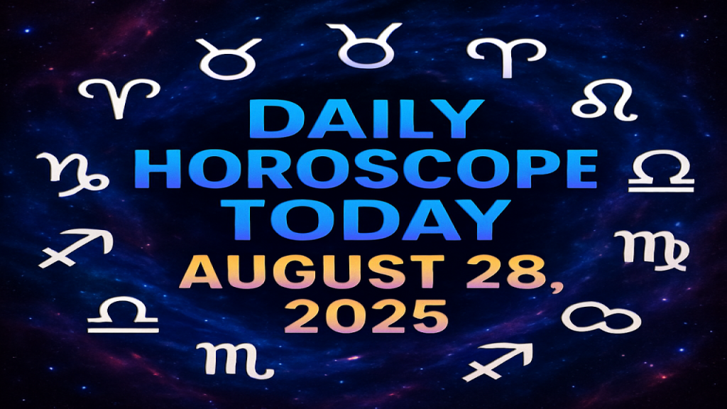 Daily Horoscope Today August 28, 2025