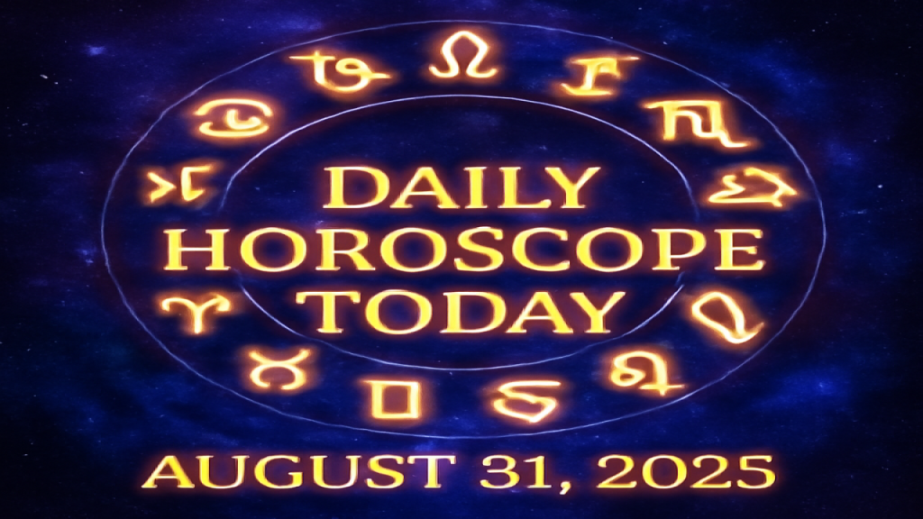 Daily Horoscope Today, August 31, 2025