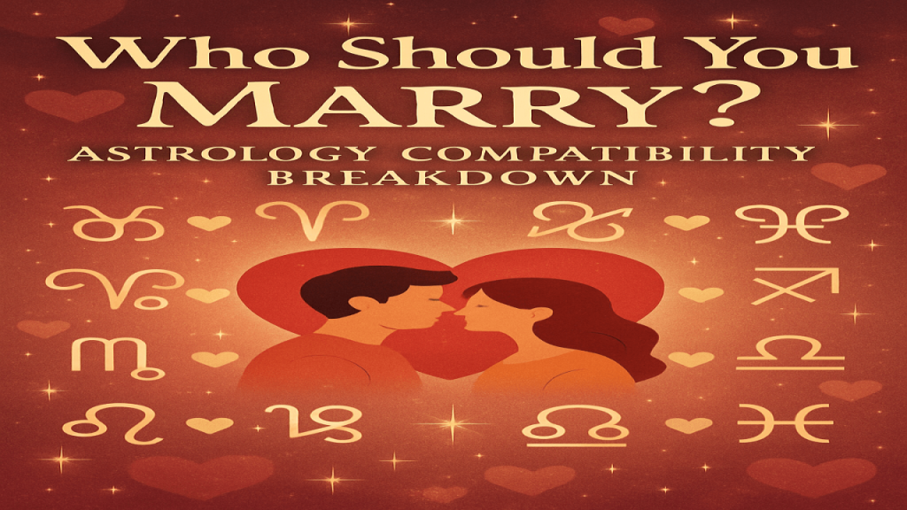 Astrology Marriage Compatibility: Who Should You Marry?
