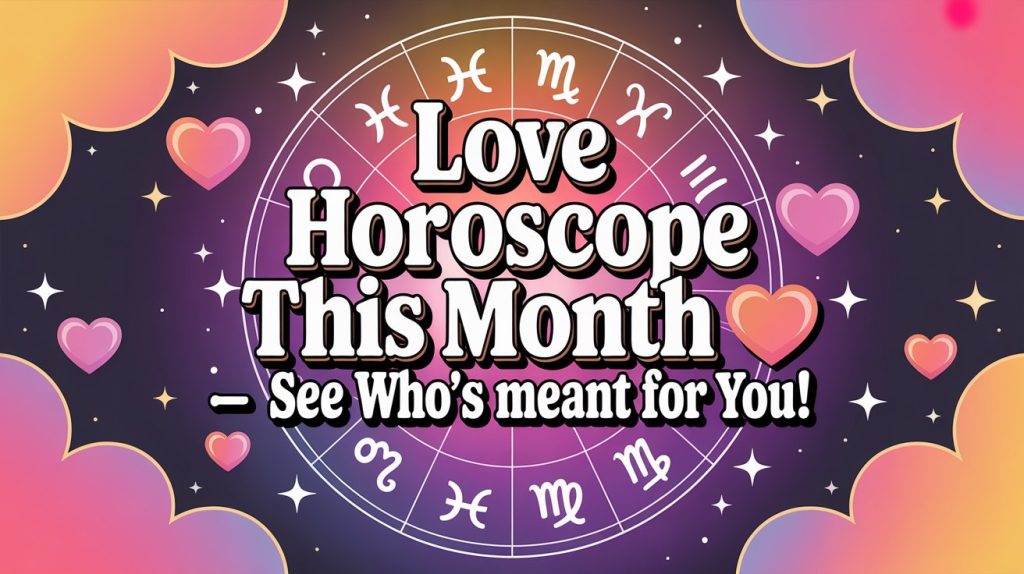 love horoscope this month