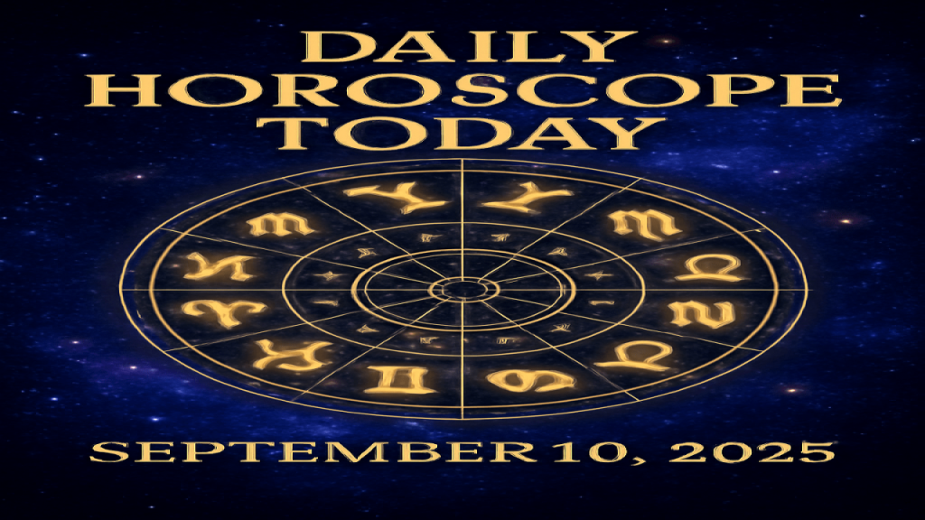 Daily Horoscope Today – September 10, 2025
