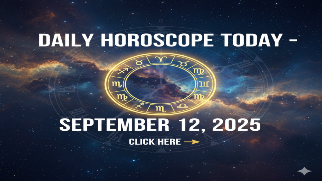 Daily Horoscope Today – September 12, 2025