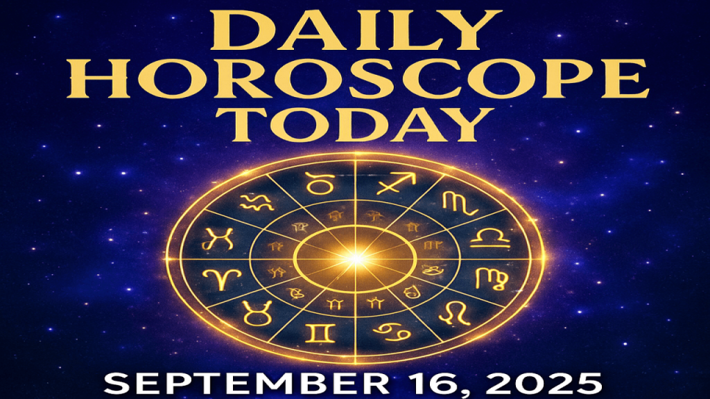 Daily Horoscope Today – September 16, 2025