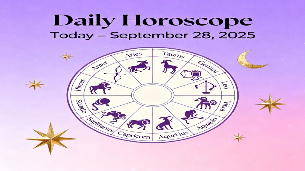 Daily Horoscope Today – September 28, 2025