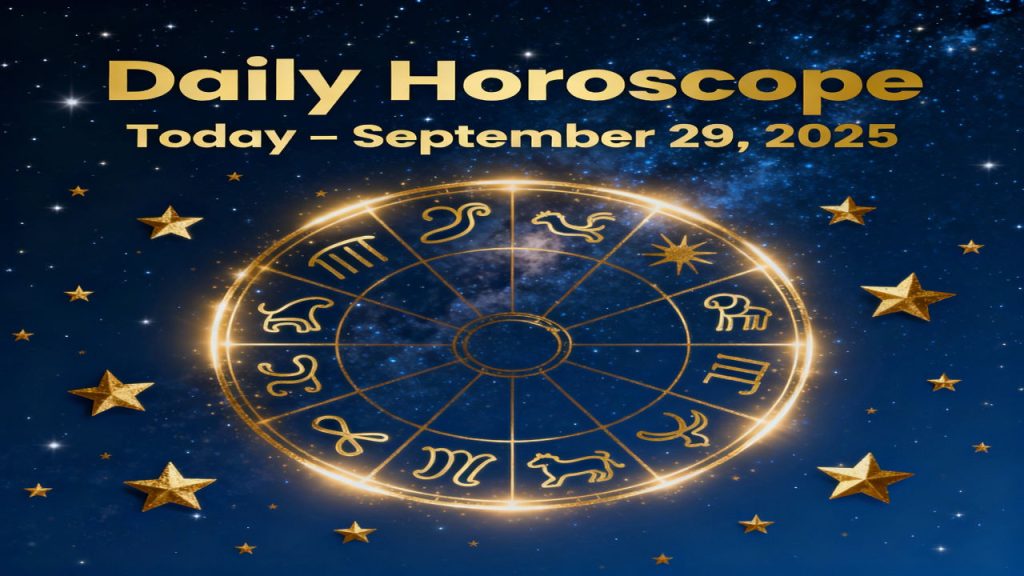 Daily Horoscope Today – September 29, 2025