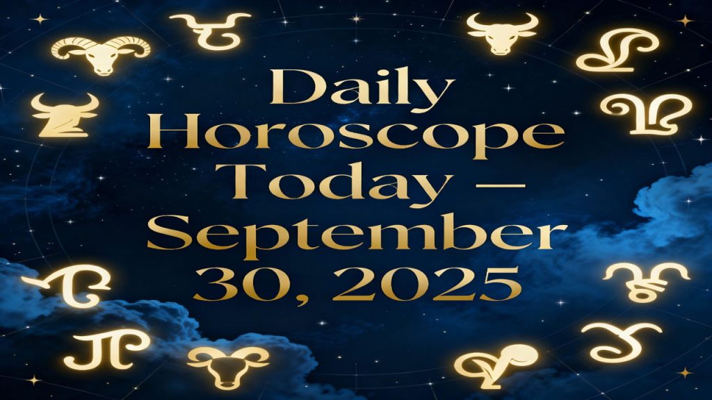 Daily Horoscope Today – September 30, 2025