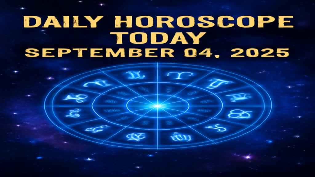 Daily Horoscope Today – September 4, 2025