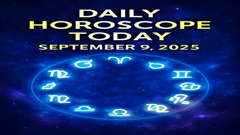 Daily Horoscope Today – September 9, 2025