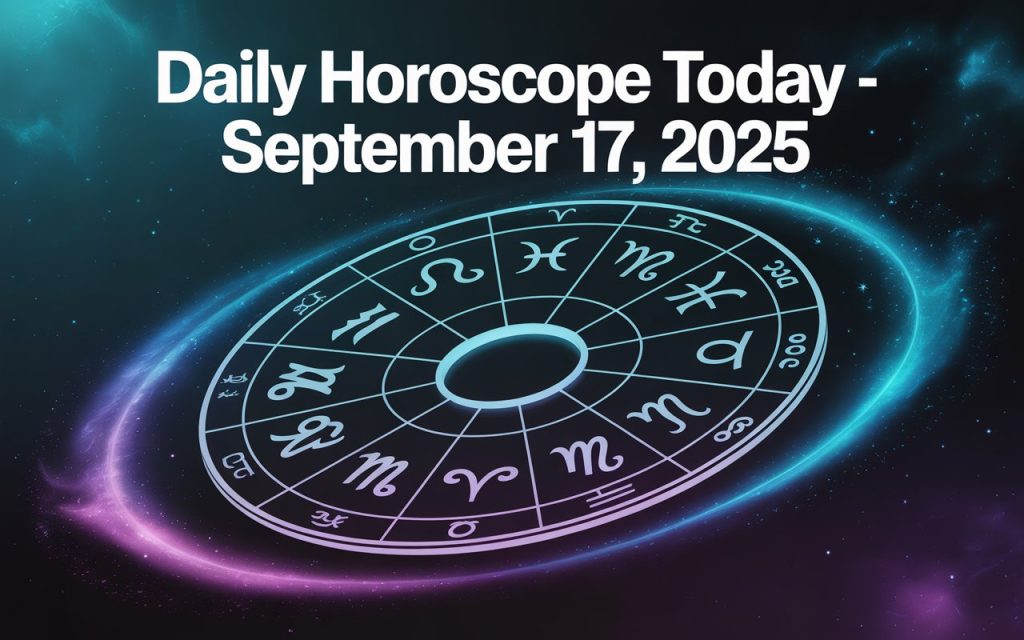 Daily Horoscope Today, 17 Sept 2025