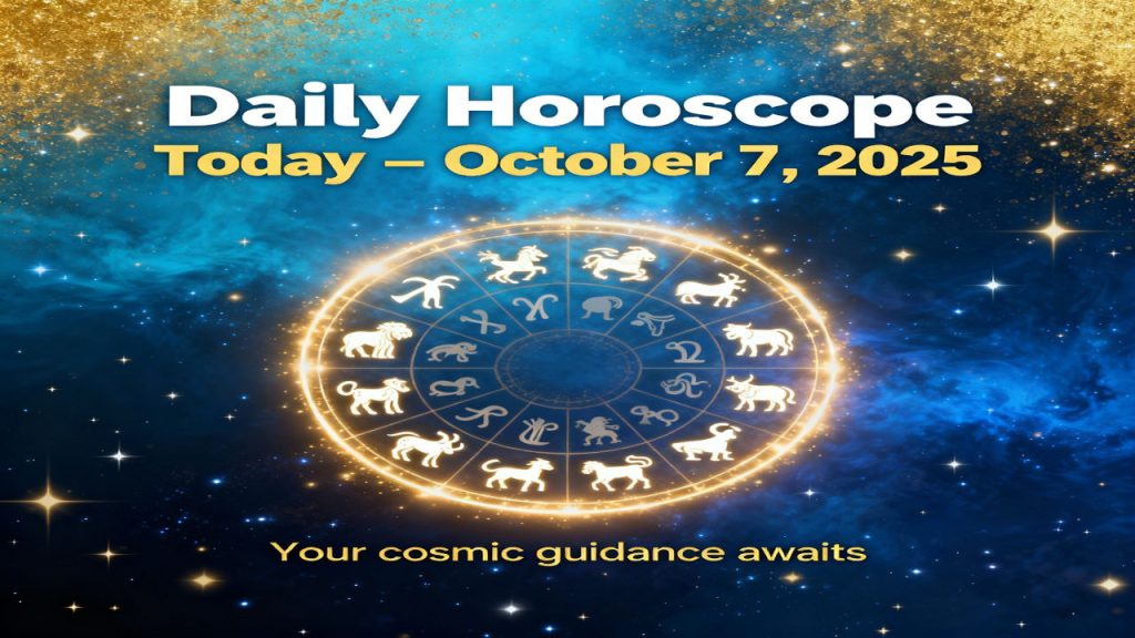 Daily Horoscope Today – October 7, 2025