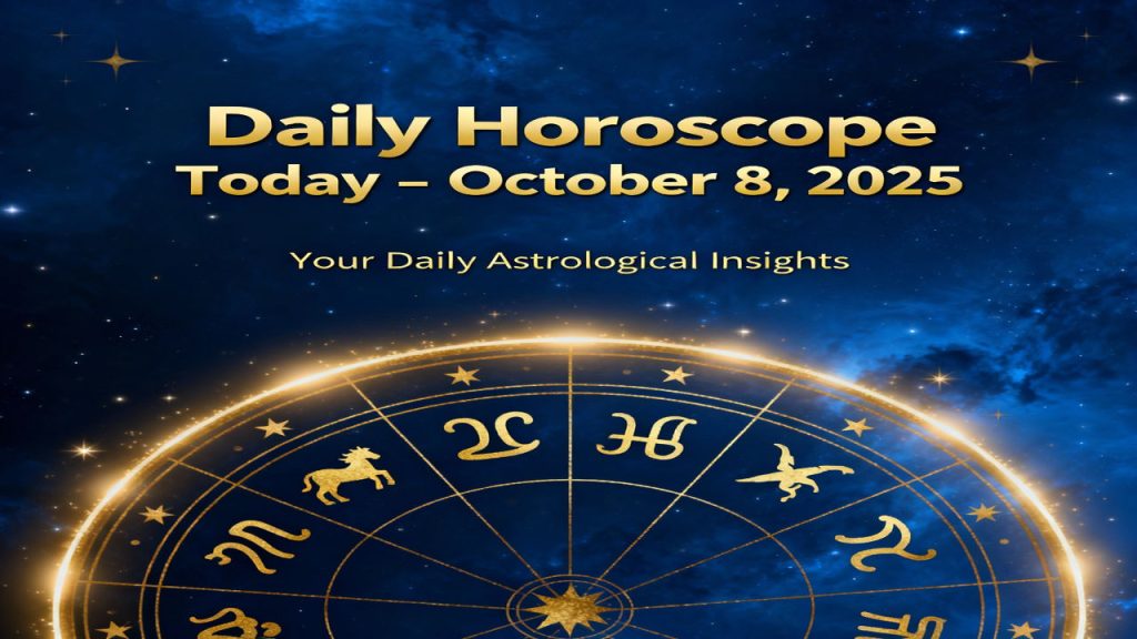 Daily Horoscope Today – October 8, 2025